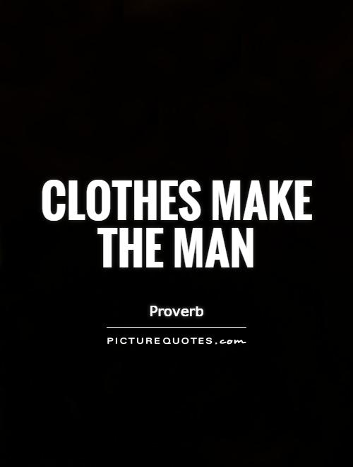 Clothes make the man Picture Quote #1