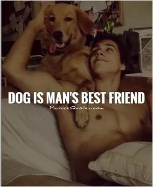 Dog is man's best friend Picture Quote #1