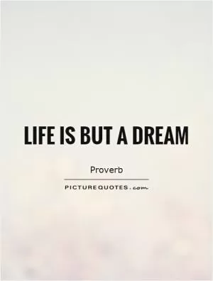 Life is but a dream Picture Quote #1