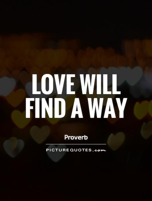 Love Will Find A Way Quotes - jacquardtrust