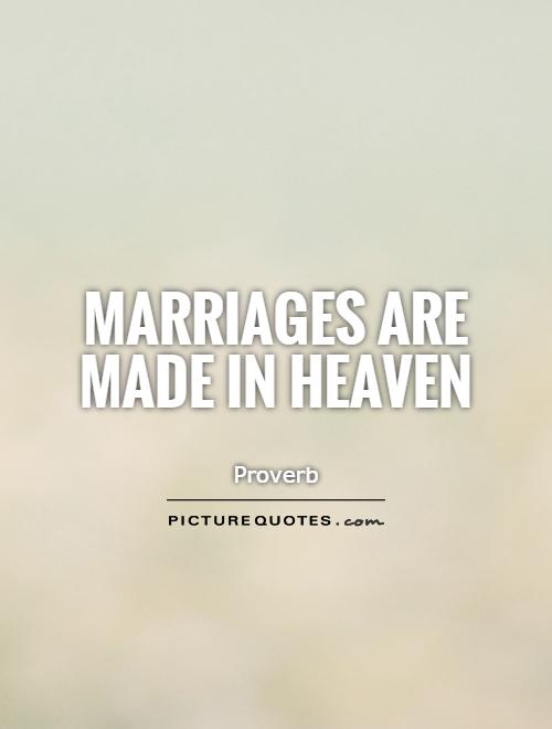 Marriages are made in heaven Picture Quote #1