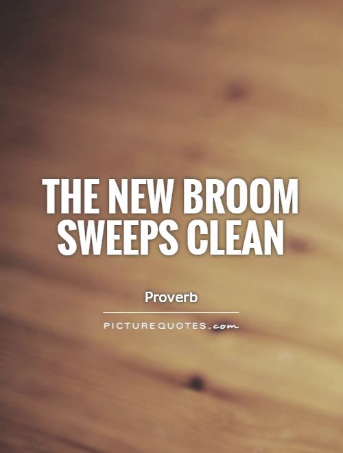 The new broom sweeps clean Picture Quote #1