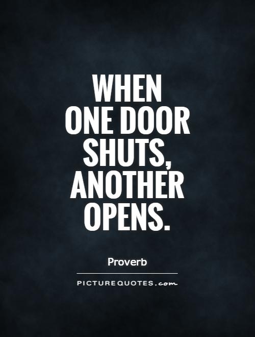 When  one door shuts, another opens Picture Quote #1