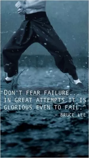 Don't fear failure. In great attempts it is glorious even to fail Picture Quote #1