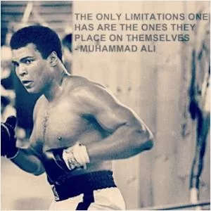 The only limitations one has are the ones they place on themselves Picture Quote #1
