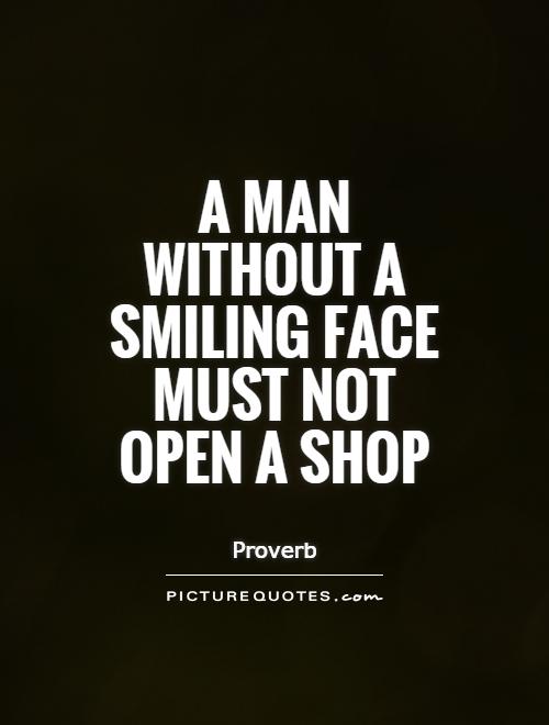A man without a smiling face must not open a shop Picture Quote #1