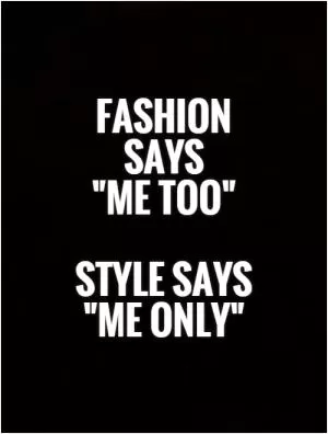 Fashion says  