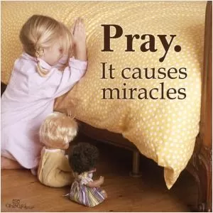 Pray. It causes miracles Picture Quote #1