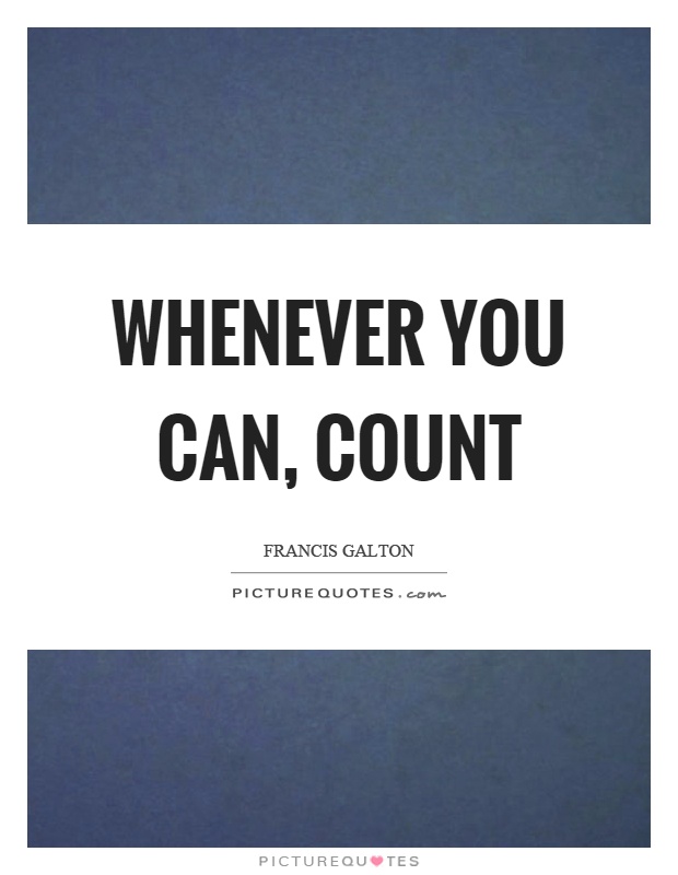 Whenever you can, count Picture Quote #1