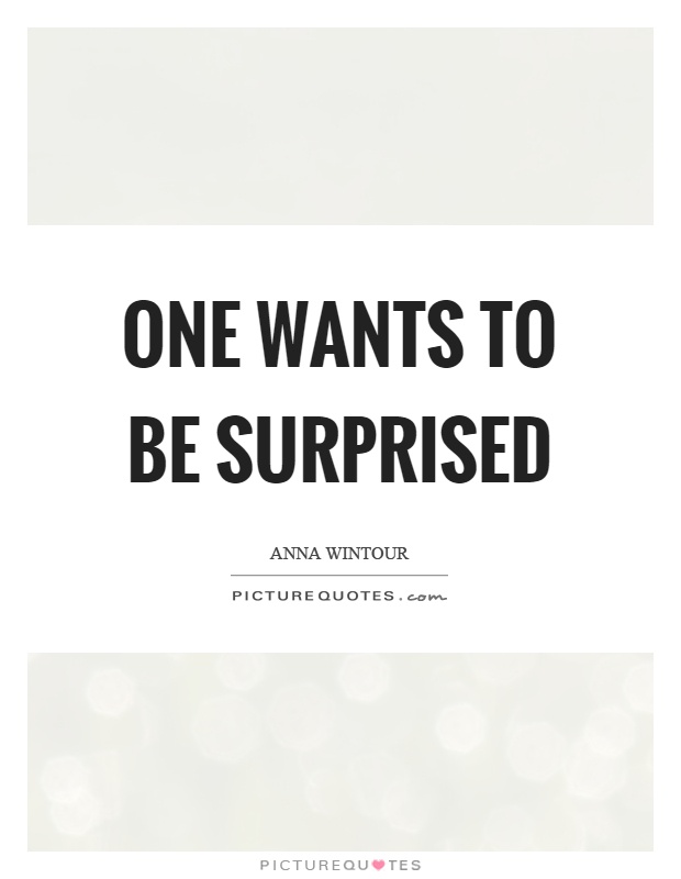 One wants to be surprised Picture Quote #1