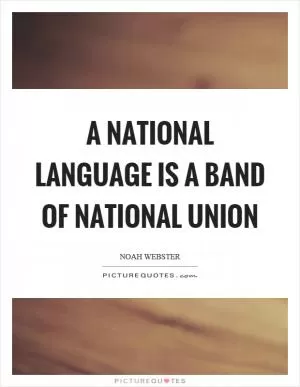 A national language is a band of national union Picture Quote #1