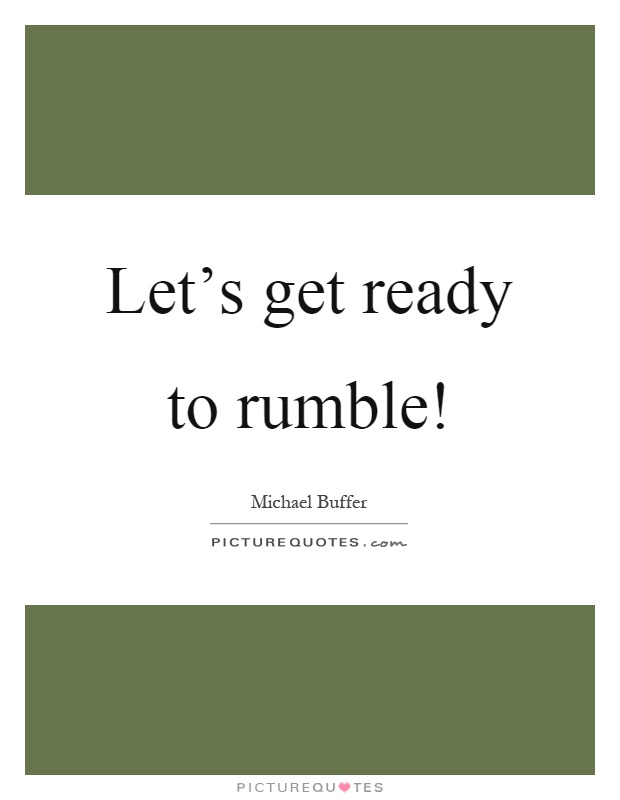 Let's get ready to rumble! Picture Quote #1
