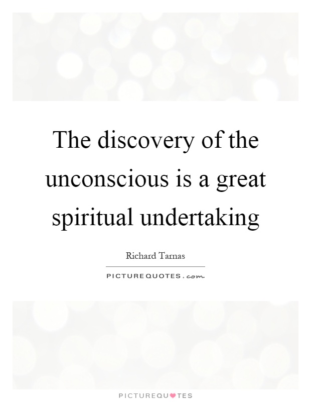 The discovery of the unconscious is a great spiritual undertaking Picture Quote #1