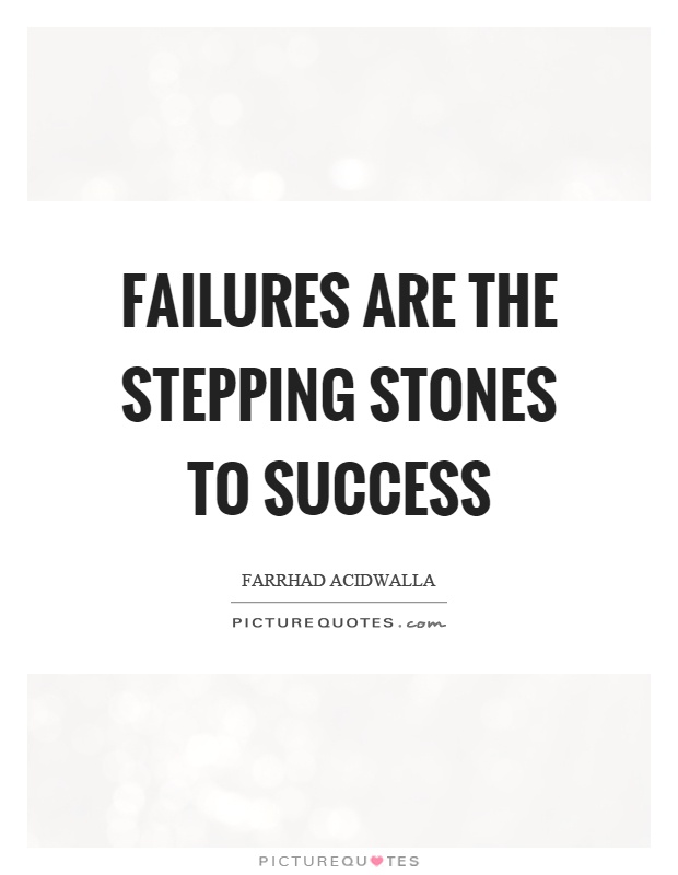 Failures are the stepping stones to success Picture Quote #1