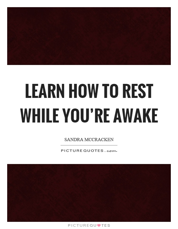 Learn how to rest while you're awake Picture Quote #1