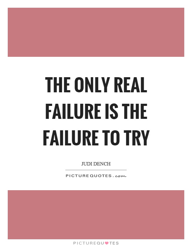 The only real failure is the failure to try Picture Quote #1