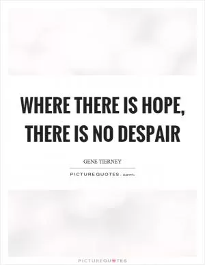 Where there is hope, there is no despair Picture Quote #1