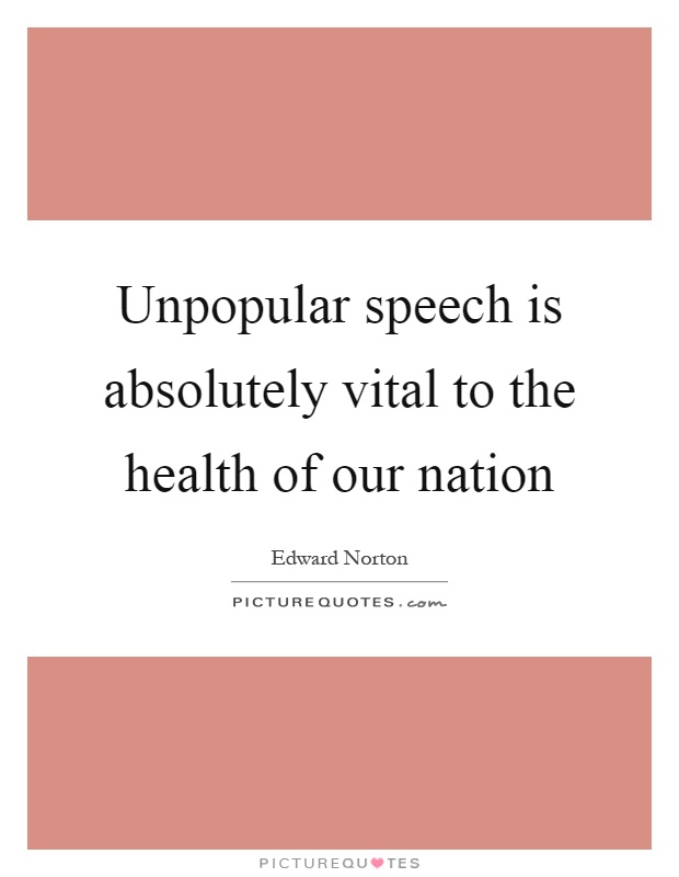 Unpopular speech is absolutely vital to the health of our nation Picture Quote #1