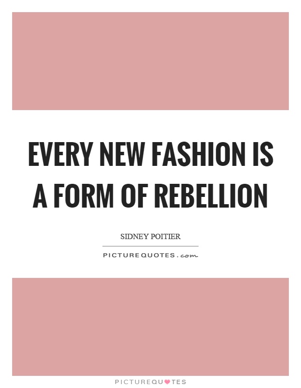 Every new fashion is a form of rebellion Picture Quote #1