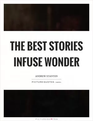 The best stories infuse wonder Picture Quote #1