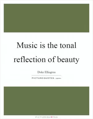 Music is the tonal reflection of beauty Picture Quote #1