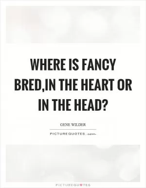 Where is fancy bred,in the heart or in the head? Picture Quote #1