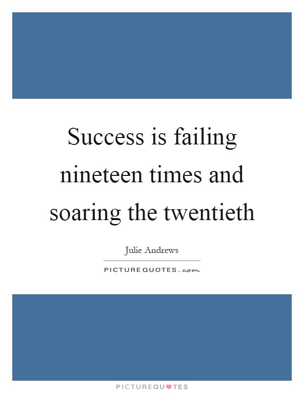 Success is failing nineteen times and soaring the twentieth Picture Quote #1