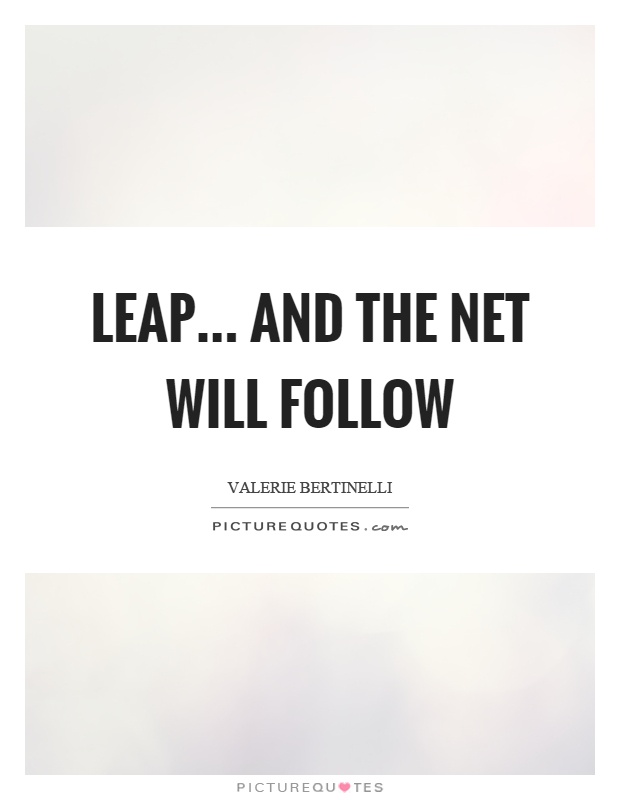 Leap... and the net will follow Picture Quote #1