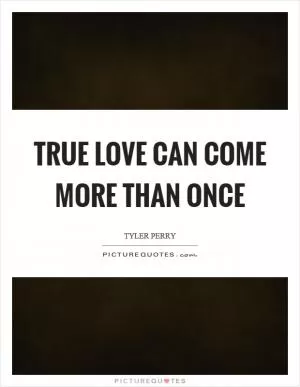 True love can come more than once Picture Quote #1