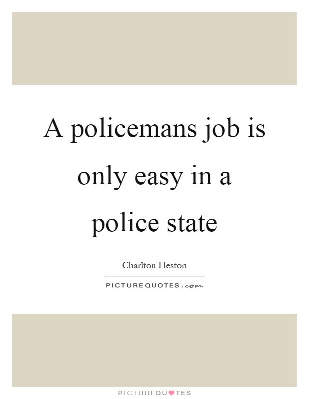 A policemans job is only easy in a police state Picture Quote #1