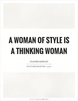 A woman of style is a thinking woman Picture Quote #1