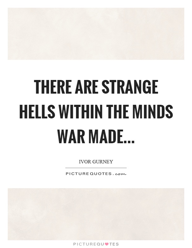 There are strange hells within the minds war made Picture Quote #1
