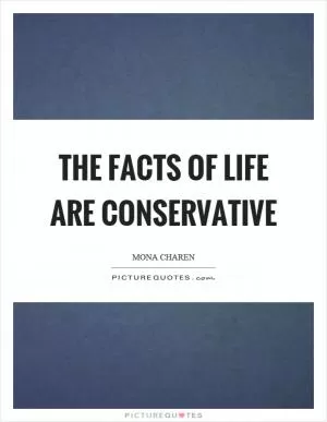 The facts of life are conservative Picture Quote #1