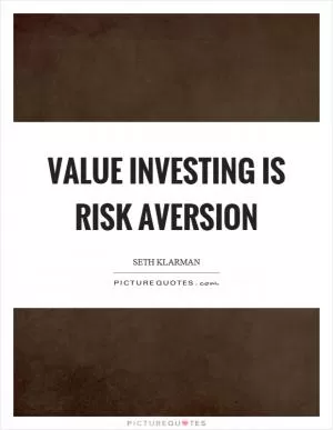 Value investing is risk aversion Picture Quote #1