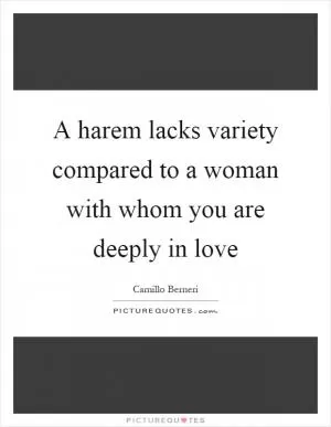 A harem lacks variety compared to a woman with whom you are deeply in love Picture Quote #1