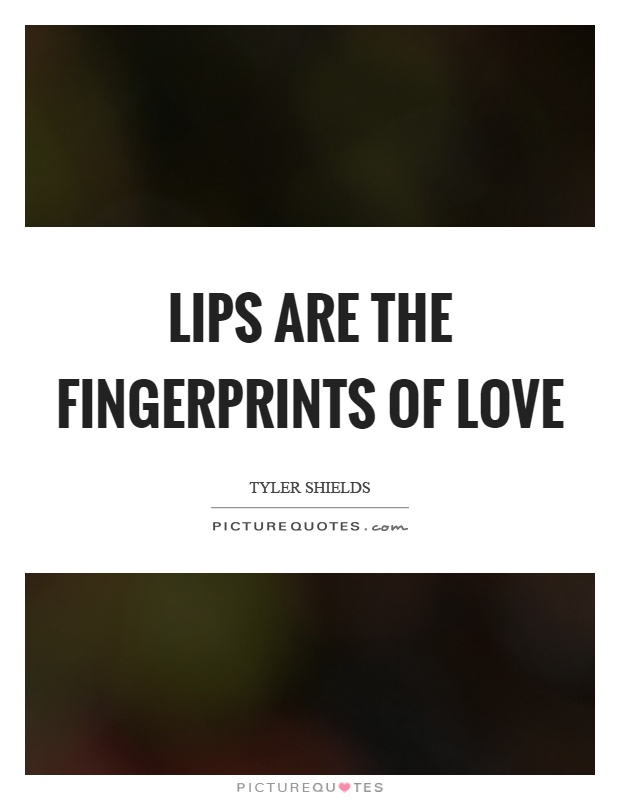 Lips are the fingerprints of love Picture Quote #1