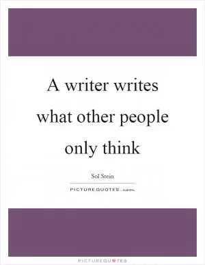A writer writes what other people only think Picture Quote #1