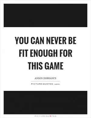 You can never be fit enough for this game Picture Quote #1