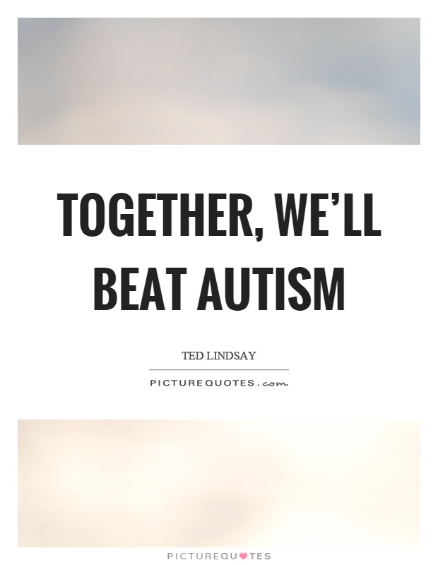 Together, we'll beat autism Picture Quote #1
