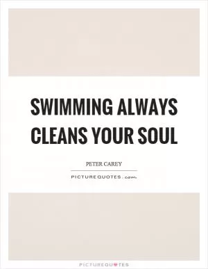 Swimming always cleans your soul Picture Quote #1