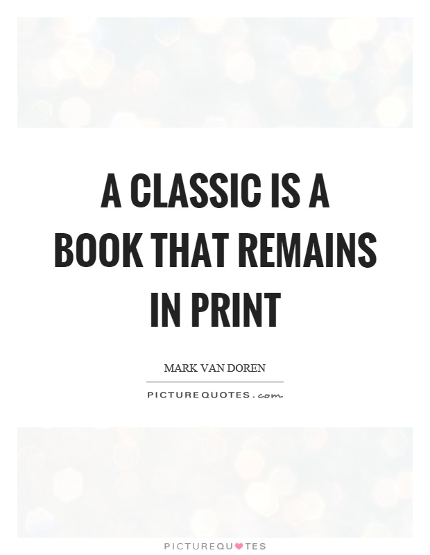 A classic is a book that remains in print Picture Quote #1
