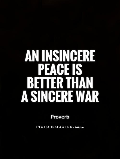 An insincere peace is better than  a sincere war Picture Quote #1