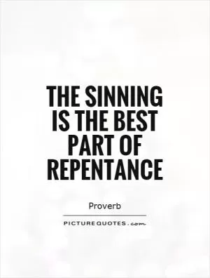 The sinning is the best part of repentance Picture Quote #1