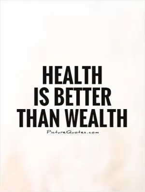 Health  is better than wealth Picture Quote #1