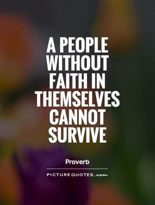 A people without faith in themselves cannot survive Picture Quote #1