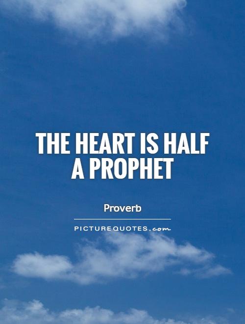 The heart is half a prophet Picture Quote #1