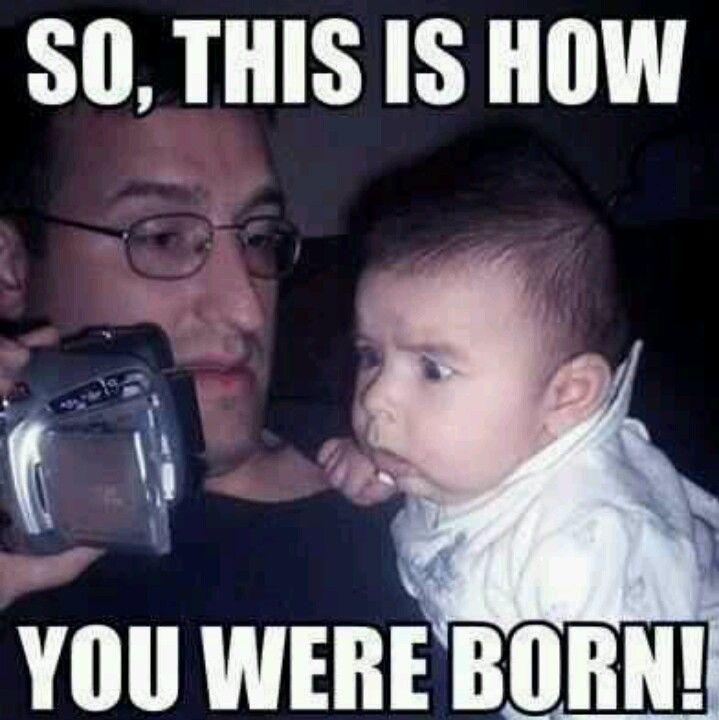So, this is how you were born Picture Quote #1