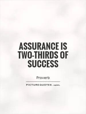 Assurance is two-thirds of success Picture Quote #1