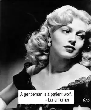 A gentleman is a patient wolf Picture Quote #1