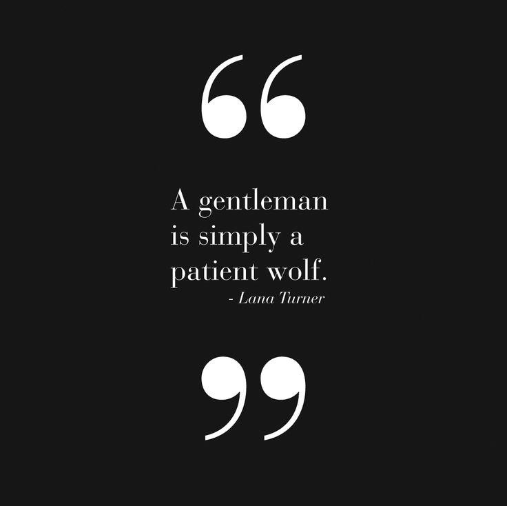 A gentleman is a patient wolf Picture Quote #2